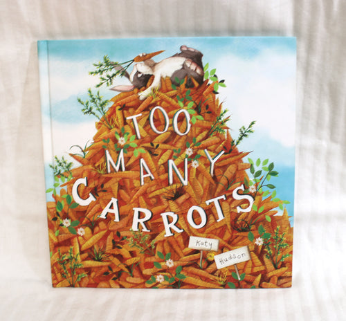 Too Many Carrots - Katy Hudson - Hardback Book