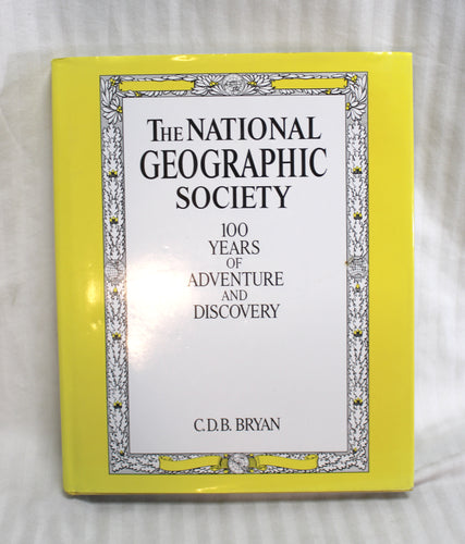 Vintage 1994 - The National Geographic Society - 100 Years of Adventure and Discovery - C.D.B. Bryan - Abradale Press - Hardback Book