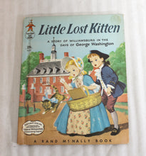 Load image into Gallery viewer, Vintage 1956 - Little Lost Kitten- A Story of Williamsburg in the Days of George Washington - Tip Top Elf/ Ran Mc Nally - Book
