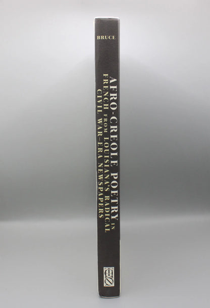 The Historic New Orleans Collection - Afro-Creole Poetry in French from Louisiana's Radical Civil War-Era Newspapers Translated and Introduced by Clint Bruce
