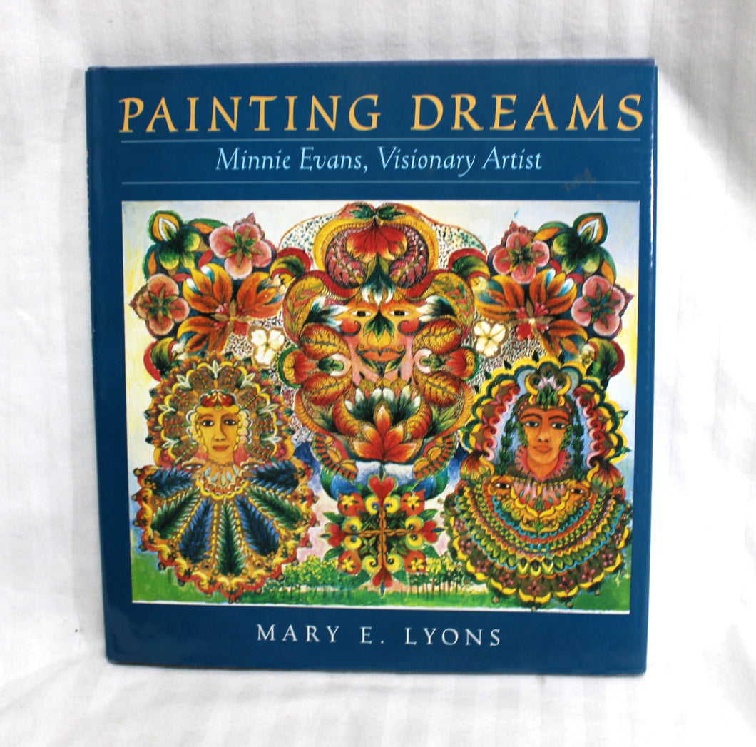 Vintage 1996- Painting Dreams - Minnie Evans, Visionary Artist - Mary E. Lyons - Hardback Book