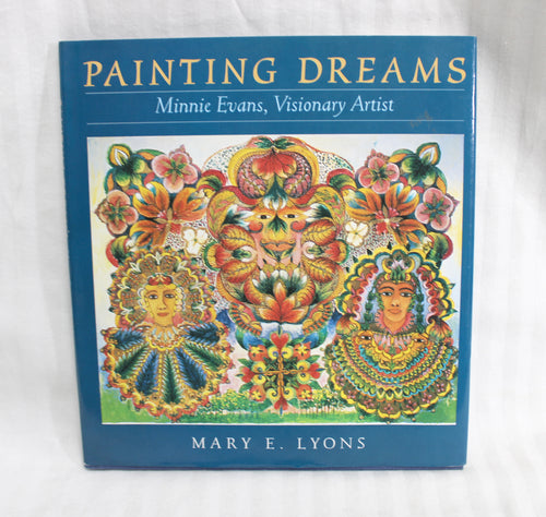 Vintage 1996- Painting Dreams - Minnie Evans, Visionary Artist - Mary E. Lyons - Hardback Book