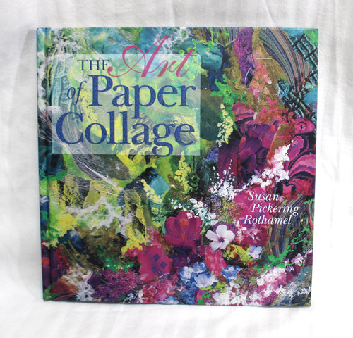 The Art of Paper Collage - Susan Pickering Rothamel - Hardback Book - 2000