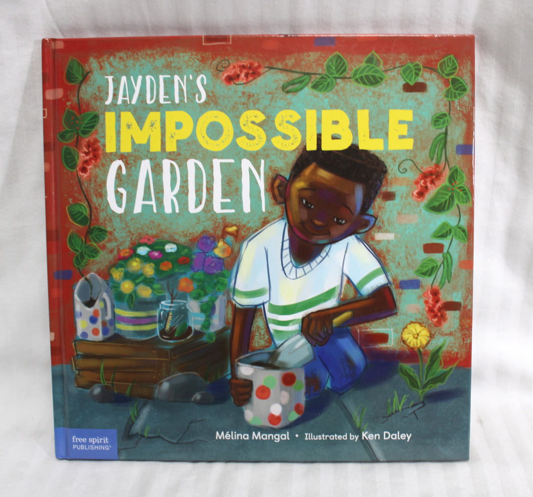 Jayden's Impossible Garden- Melina Mangal, Illustrated by Ken Daley - Hardback Book
