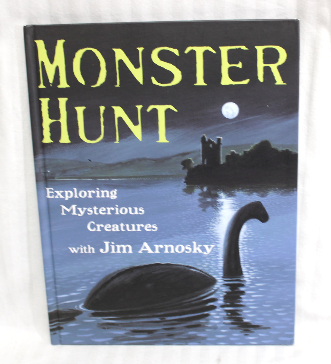 Monster Hunt- Exploring Mysterious Creatures with Jim Arnosky - Hardback Book 2011