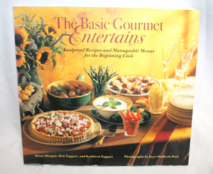 The Basic Gourmet - Entertains- fool Proof Recipes and Manageable Menus for the Beginning Cook